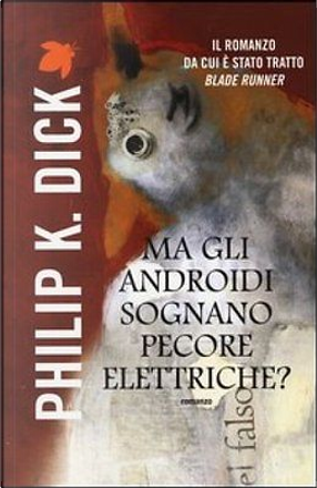 Ma Gli Androidi Sognano Pecore Elettriche By Philip K Dick Fanucci