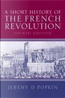 A Short History of the French Revolution by Jeremy D. Popkin