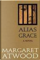 Alias Grace by Margaret Atwood
