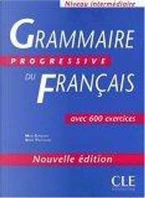 Grammaire progressive du Français by Maia Gregoire, Odile Thiévenaz