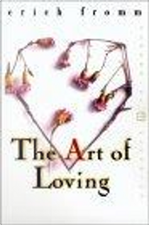 The Art of Loving by Erich Fromm