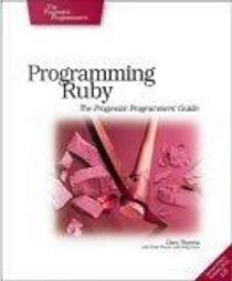 Programming Ruby by Andy Hunt, Chad Fowler, Dave Thomas, David Thomas