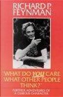 What Do You Care What Other People Think? by Ralph Leighton, Richard P. Feynman