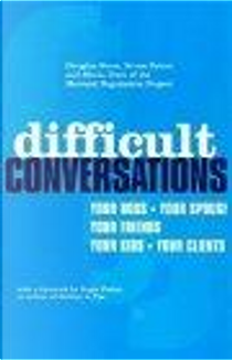 Difficult Conversations by Bruce Patton, Douglas Stone, Sheila Heen