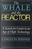The Whale and the Reactor by Langdon Winner