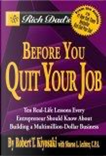 Rich Dad's Before You Quit Your Job by Robert T. Kiyosaki