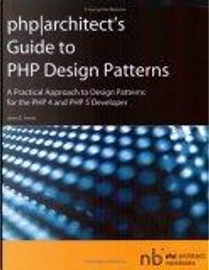 PHP|Architect's Guide to PHP Design Patterns by Jason E. Sweat