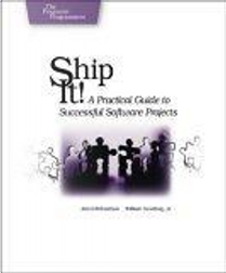Ship it! A Practical Guide to Successful Software Projects by Jared Richardson, William A Gwaltney