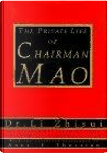 The Private Life of Chairman Mao by Dr. Li Zhisui, Zhi-Sui Li