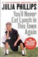 You'll Never Eat Lunch in This Town Again by Julia Phillips