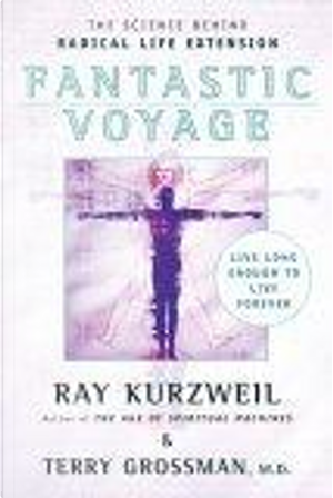 Fantastic Voyage by Ray Kurzweil, Terry Grossman