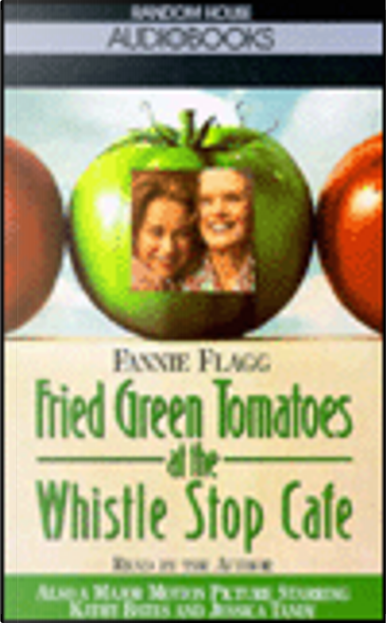 Fried Green Tomatoes at the Whistle Stop Cafe di Fannie Flagg