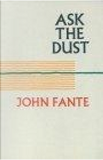 Ask the Dust by John Fante
