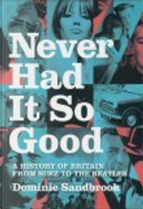 Never Had it So Good by Dominic Sandbrook