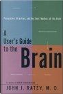 A User's Guide to the Brain by John J. Ratey