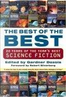 Best of the Best by Brian M. Stableford, Bruce Sterling, Connie Willis, David Marusek, Eileen Gunn, Gene Wolfe, Greg Bear, Greg Egan, Howard Waldrop, Ian McDonald, Joe Haldeman, John Crowley, John Kessel, Lucius Shepard, Maureen F. McHugh, Michael Swanwick, Mike Resnick, Nancy Kress, Pat Cadigan, Paul J. McAuley, Robert Reed, Robert Silverberg, Stephen Baxter, Ted Chiang, Terry Bisson, Tony Daniel, Ursula K. Le Guin, William Gibson, William Sanders Best of the Best by Brian M. Stableford, Bruce Sterling, Connie Willis, David Marusek, Eileen Gunn, Gene Wolfe, Greg Bear, Greg Egan, Howard Waldrop, Ian McDonald, Joe Haldeman, John Crowley, John Kessel, Lucius Shepard, Maureen F. McHugh, Michael Swanwick, Mike Resnick, Nancy Kress, Pat Cadigan, Paul J. McAuley, Robert Reed, Robert Silverberg, Stephen Baxter, Ted Chiang, Terry Bisson, Tony Daniel, Ursula K. Le Guin, William Gibson, William Sanders