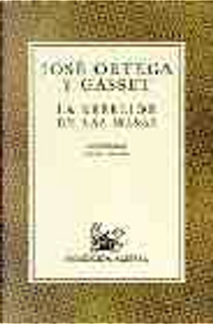 La rebelión de las masas by José Ortega y Gasset