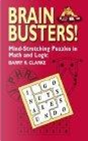 Brain Busters! Mind-Stretching Puzzles in Math and Logic by Barry R. Clarke