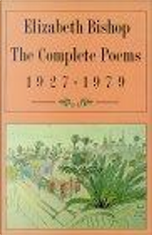 The Complete Poems by Elizabeth Bishop
