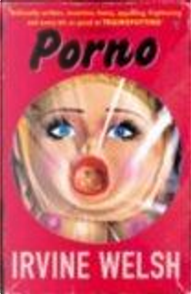 Porno by Irvine Welsh