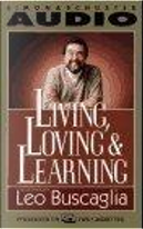 LIVING LOVING & LEARNING by Leo Buscaglia