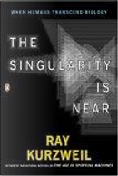 The Singularity is Near by Ray Kurzweil