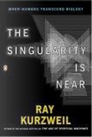 The Singularity is Near by Ray Kurzweil