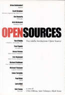 Open Sources by Bob Young, Brian Behlendorf, Bruce Perens, Eric S. Raymond, Jim Hamerly, Kirk McKusick, Larry Wall, Linus Torvalds, Michael Tiemann, Open Source (Organization), Paul Vixie, Richard M. Stallman, Scott Bradner, Tim O'Reilly, Tom Paquin