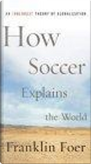 How Soccer Explains the World by Franklin Foer