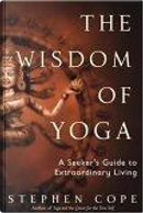 The Wisdom of Yoga by Stephen Cope