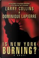 Is New York Burning? by Dominque Lapierre, Larry Collins