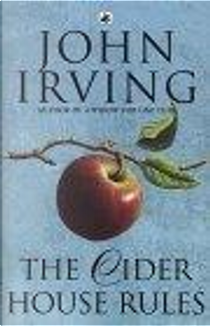 The Cider House Rules by John Irving