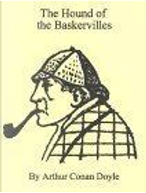 The Hound of Baskerville by Arthur Conan Doyle