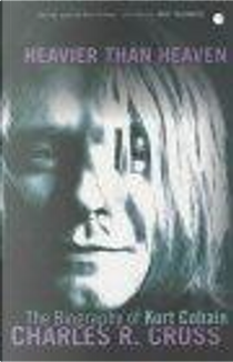 Heavier Than Heaven by Charles Cross