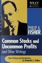 Common Stocks and Uncommon Profits and Other Writings by Kenneth L. Fisher, Philip A. Fisher
