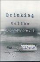 Drinking Coffee Elsewhere by Zz Packer