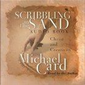 Scribbling in the Sand by Michael Card