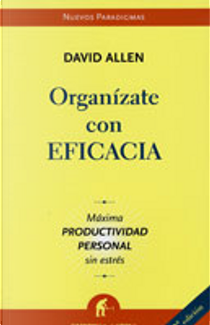 Organízate con eficacia by David Allen