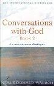 Conversations with God: Bk. 2 by Neale Donald Walsch