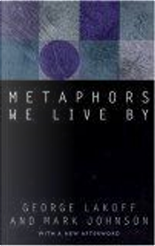 Metaphors We Live by by George Lakoff, Mark Johnson