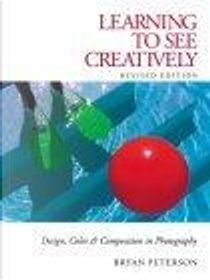 Learning to See Creatively by Bryan Peterson