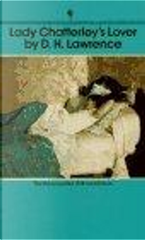 Lady Chatterley's Lover by D. H. Lawrence