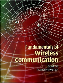 Fundamentals of Wireless Communication by David Tse, Pramod Viswanath