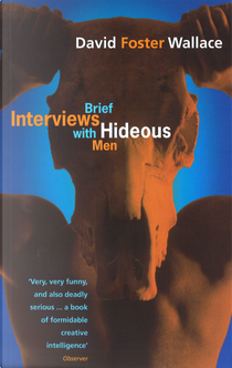 Brief Interviews with Hideous Men by David Foster Wallace