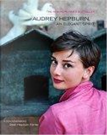 Audrey Hepburn, An Elegant Spirit by Sean Hepburn Ferrer
