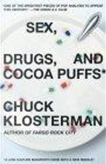 Sex, Drugs, and Cocoa Puffs by Chuck Klosterman