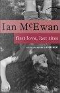First Love, Last Rites by Ian McEwan