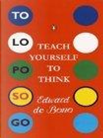 Teach Yourself to Think by Edward De Bono