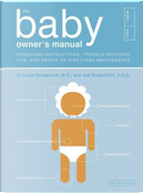 The Baby Owner's Manual by Borgenicht, Joe, Joe Borgenicht, Louis, Louis Borgenicht, M.D./ Borgenicht