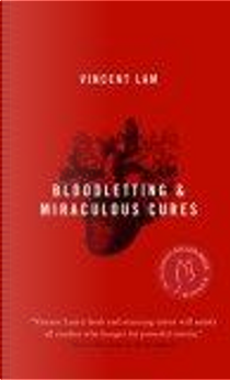 Bloodletting and Miraculous Cures by Vincent Lam